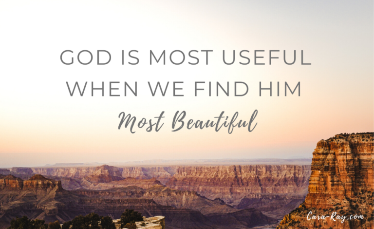 God is most useful when we find him most beautiful