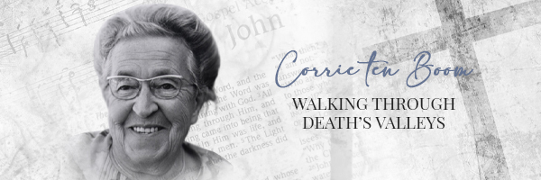 Corrie ten Boom, Walking Through Death's Valleys