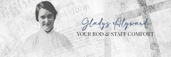 Gladys Alyward, Your Rod & Staff Comfort