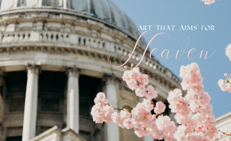 Art that Aims for Heaven