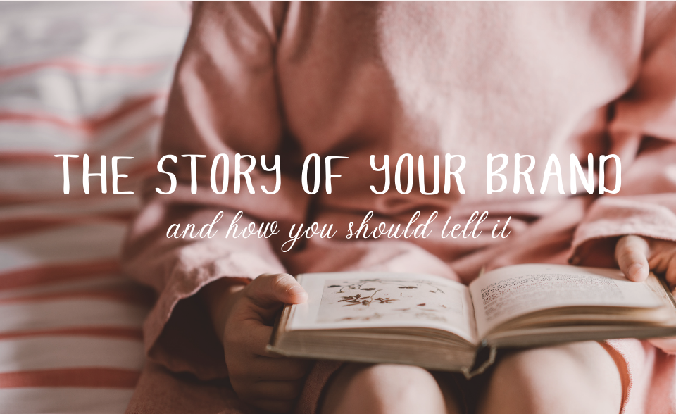 The Story of Your Brand and how you should tell it