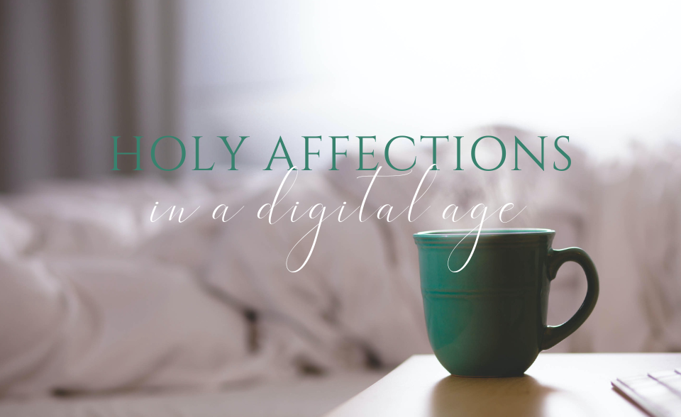 Holy affections in a digital age