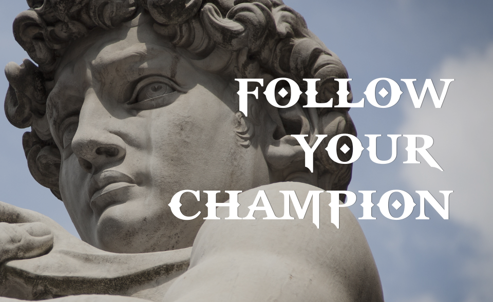 Follow your Champion