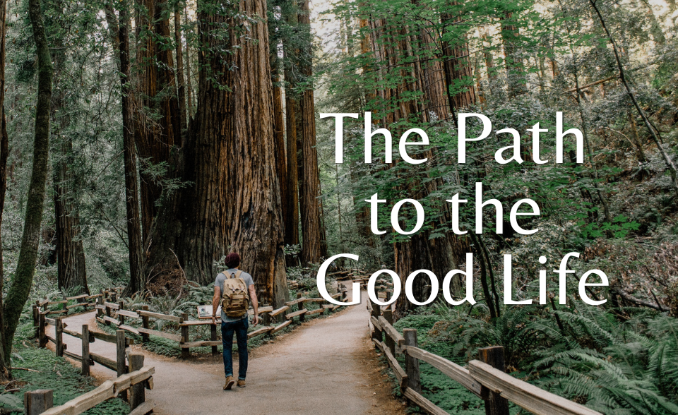 The path to the good life