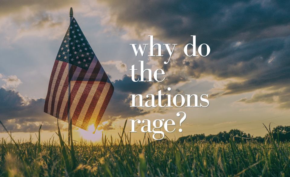 why do the nations rage?