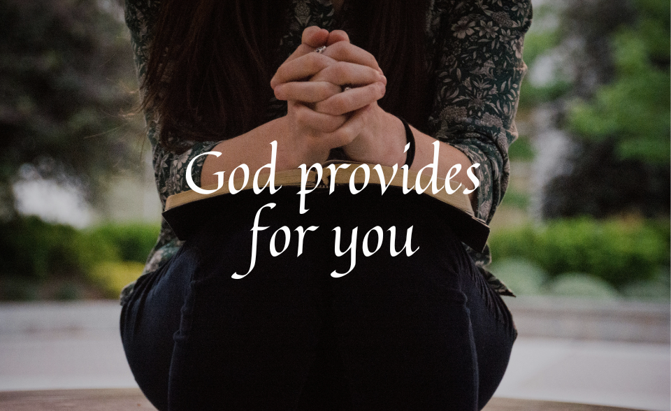 God provides for you