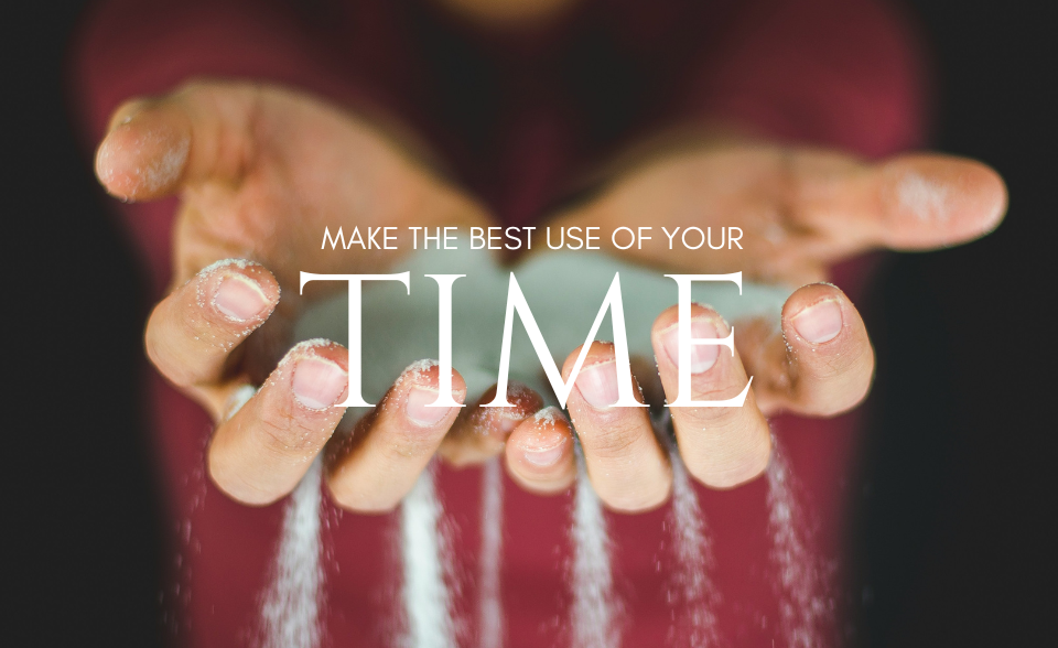 Make the best use of your time