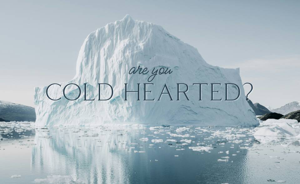 Are you cold hearted?