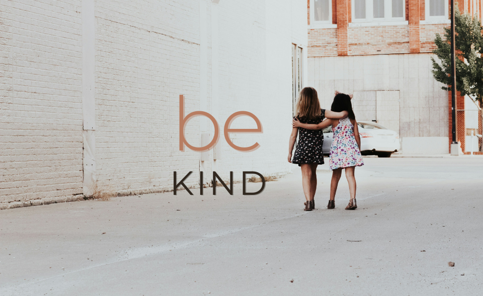 Be kind