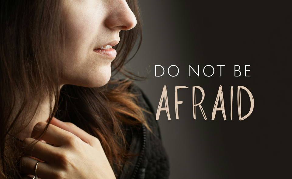 Do not be afraid