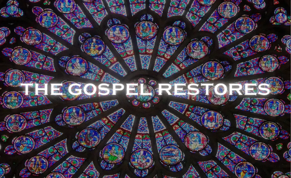The Gospel Restores