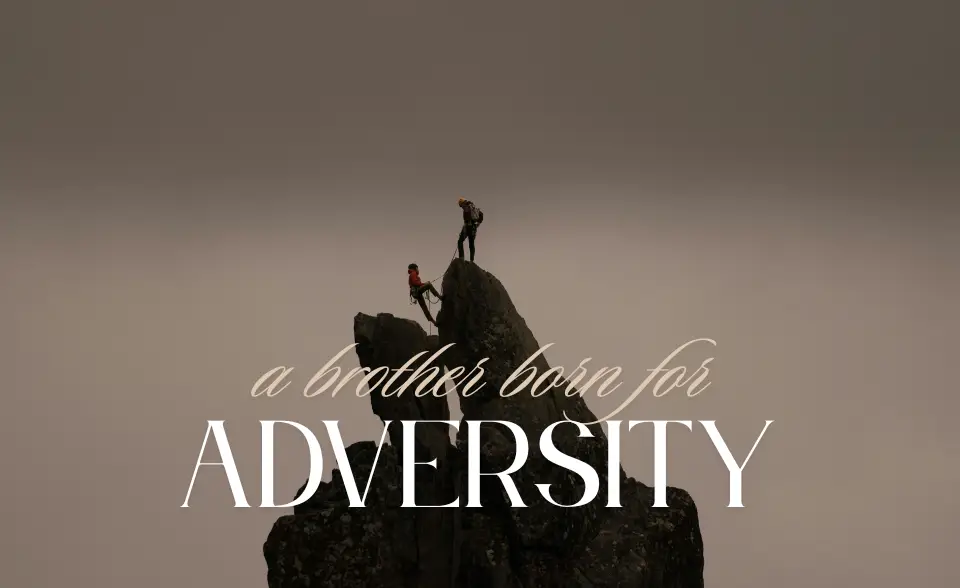 A brother born for adversity