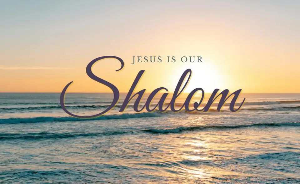 Jesus is our Shalom