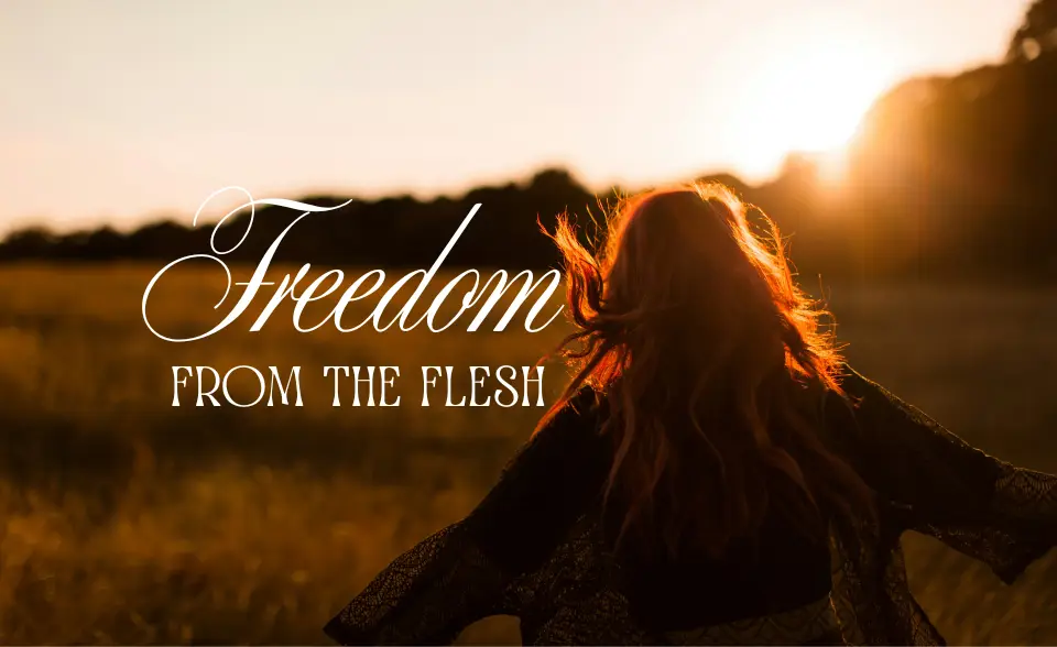 Freedom from the flesh