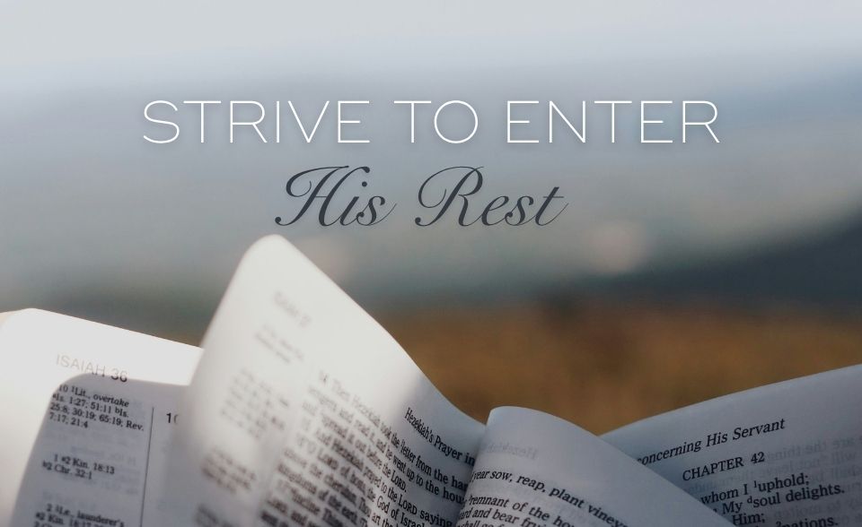 Strive to Enter His Rest