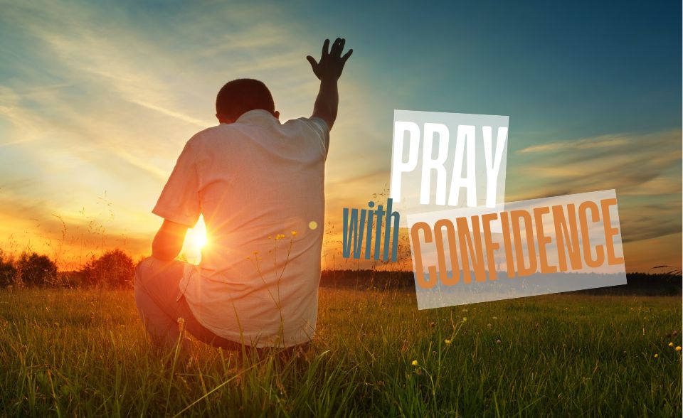 Pray with Confidence